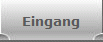 Eingang